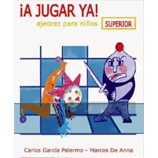 A Jugar Ya ! Superior - Ajedrez Para Niños