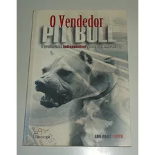 Livro: O Vendedor Pit Bull : O Profissional Indispensável Para A Sua Empresa - Luis Paulo Luppa