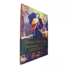 Livro Físico Coleção Santos Da Nossa Vida Nossa Senhora Desatadora Dos Nós As Graças Da Devoção Que Conquistou O Papa