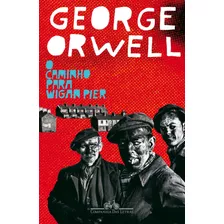 O Caminho Para Wigan Pier, De Orwell, George. Editora Schwarcz Sa, Capa Mole Em Português, 2010