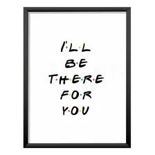 Poster Imprimible Friends Series I´ll Be There For You Deco