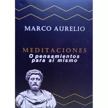 Meditaciones L Pensamientos Para Sí Mismo. Marco Aurelio. 