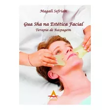 Gua Sha Na Estética Facial, De Magali Sefrian. Editora Andreoli, Capa Mole Em Português