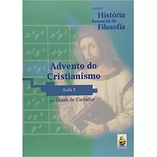 Livro Advento Do Cristianismo. Aula 8 - Coleção História Essencial Da Filosofia (+ Dvd) - Olavo De Carvalho [2008]