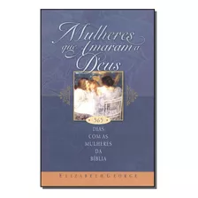 Livro Mulheres Que Amaram A Deus: 365 Dias Com As Mulhere...