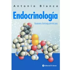 Endocrinologia - Bases Bioquimicas, De Blanco, Antonio. Editorial Ateneo, Tapa Blanda En Español, 2020