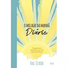 O Milagre Da Manha: Diario - 1ªed.(2018) - Livro