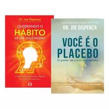 Livro Você É O Placebo: O Poder De Curar A Si Mesmo + Quebrando O Hábito De Ser Você Mesmo Joe Dispenza Capa Mole Editora Citadel