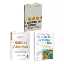 Kit 3livros, Hábitos Atômicos + O Homem Mais Rico Da Babilônia + Os Segredos Da Mente Milionária, Os Segredos Para Enriquecer, George S. Clason, T. Harv Eker, James Clear