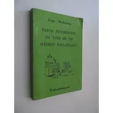 * Fatos Pitorescos Na Vida De Um Médico Paulistano - Livro