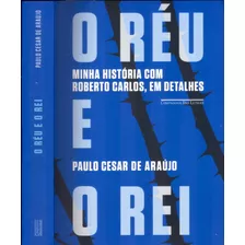 Livro Físico - O Réu E O Rei - Paulo Cesar De Araújo - Cia. Das Letras - 521pg.