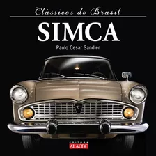 Simca, De Sandler, Paulo Cesar. Série Clássicos Do Brasil Starling Alta Editora E Consultoria Eireli, Capa Dura Em Português, 2011