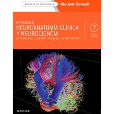 Fitzgerald. Neuroanatomía Clínica Y Neurociencia/ 7 Ed.