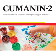 Cumanin-2. Cuestionario De Madurez Neuropsicológica Infantil