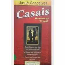 Livro Casais Debaixo Da Graça - Gonçalves, Josué [2001]