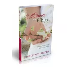 Mulheres Na Bíblia - Um Estudo Devocional Sobre 50 Mulheres