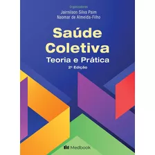 Saúde Coletiva - Teoria E Prática - 2° Edição, De Naomar De Almeida Filho, Jairnilson Silva Paim. Editora Medbook, Capa Dura Em Português, 2022