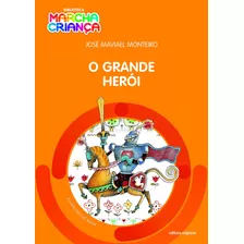 O Grande Herói, De Monteiro, José Maviael. Série Biblioteca Marcha Criança Editora Somos Sistema De Ensino Em Português, 2016