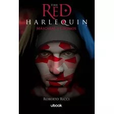 The Red Harlequin - Livro 01 - Máscaras E Cromos