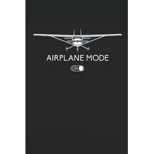 Libro: Airplane Mode On: Cuaderno De Líneas Forrado, 6 X9 