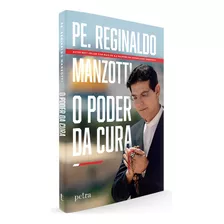 O Poder Da Cura, De Manzotti, Reginaldo. Editora Petra, Capa Mole Em Português