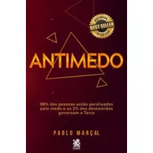 Antimedo - 98% Das Pessoas Estão Paralisadas Pelo Medo E Os