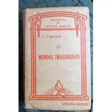 Mundos Imáginarios - Flammarion - Edição Rara - Livraria Garnier (anos 30) - Ciências Ocultas