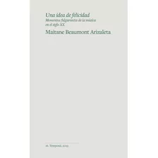 Libro Una Idea De Felicidad - Beaumont Arizaleta, Maitane