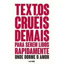 Textos Crueis Demais Para Serem Lidos Rapidamente - Onde Mora O Amor