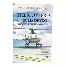 Livro Helicóptero Teoria De Voo Noções Fundamentais