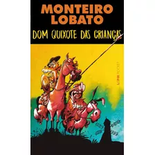 Livro Dom Quixote Das Crianças - Lobato, Monteiro [2019]