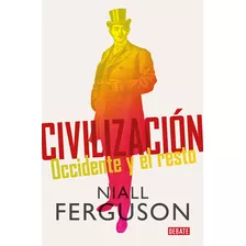 Civilizacion - Niall Ferguson, De Niall Ferguson. Editorial Debate En Español