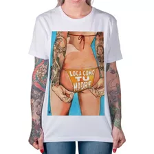 Camiseta Loca Como Tu Madre - Louca Como Sua Mãe 