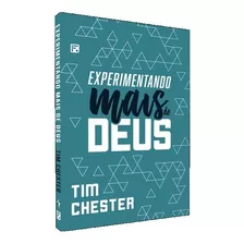 Experimentando Mais De Deus Livro | Tim Chester 
