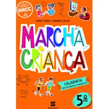 Marcha Criança - Caligrafia Com Ortografia E Gramática - 5º Ano, De Teresa, Maria. Série Marcha Criança Editora Somos Sistema De Ensino Em Português, 2020