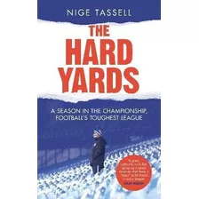 The Hard Yards : A Season In The Championship, En (hardback)