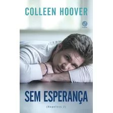 Sem Esperança (vol. 2 Hopeless), De Hoover, Colleen. Série Hopeless (2), Vol. 2. Editora Record Ltda., Capa Mole Em Português, 2015