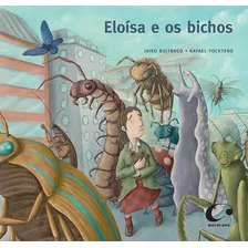 Eloísa E Os Bichos, De Buitrago, Jairo. Editora Pulo Do Gato Ltda,el Jinete Azul, Capa Mole Em Português, 2013