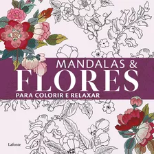 Mandalas &flores Para Colorir E Relaxar, De Lafonte, A. Editora Lafonte Jr - Lafonte, Capa Mole Em Português