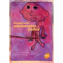 Humanizando Nascimentos E Partos, De Rattner, Daphne. Editora Serviço Nacional De Aprendizagem Comercial, Capa Mole Em Português, 2005