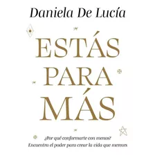 Libro Estás Para Más, De Daniela De Lucia. Editorial El Ateneo, Tapa Blanda En Español, 2022