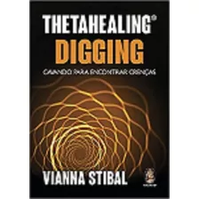 Thetahealing Digging - Stibal, Vianna - Madras Editora