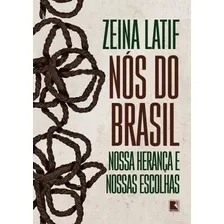 Nos Do Brasil - Nossa Heranca E Nossas Escolhas