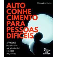 Autoconhecimento Para Pessoas Difíceis: 100 Testes E Questões Para Trabalhar Crenças Negativas, De Domingos, Monica. Editora Urbana Ltda Em Português, 2020