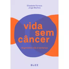 Vida Sem Câncer, De Farreca, Elisabete. Editora Wiser Educação S.a, Capa Mole Em Português, 2019
