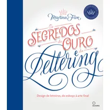 Segredos De Ouro Do Lettering, Os: Design De Letreiros, Do Esboço A Arte Final, De Flor, Martina. Eo Editora Ltda, Capa Mole Em Português, 2021