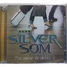 Banda Silver Som Por Amor Te Deixo Ir Cd Original Lacrado