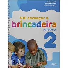 Vai Começar A Brincadeira Matemática - Vol. 2, De Es, Vários. Editora Ftd Educação, Capa Mole, Edição 1 Em Português, 2018