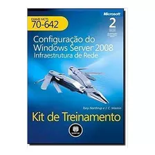 Configuração Do Windows Server 2008 - Infraestutura De Rede De Tony Northrup E J. C. Mackin Pela Bookman (2013)