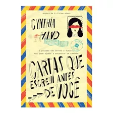 Cartas Que Escrevi Antes De Você: O Passado Não Define O Futuro, Mas Pode Ajudar A Encontrar Um Caminho, De Cynthia Hand. Editora Happer Collins, Capa Mole Em Português, 2020